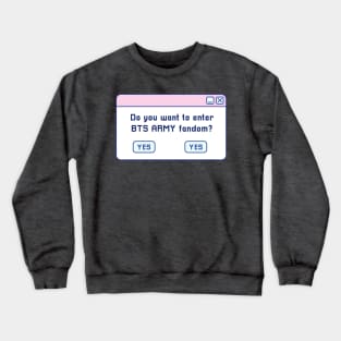 Do you want to enter BTS ARMY fandom Crewneck Sweatshirt